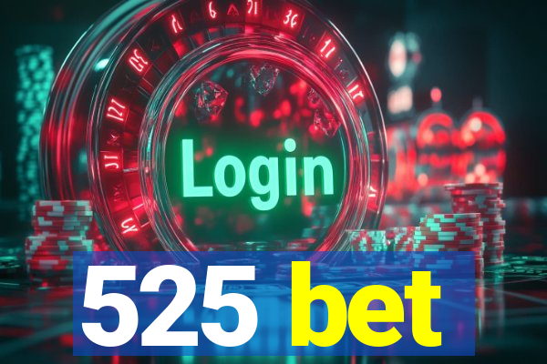 525 bet